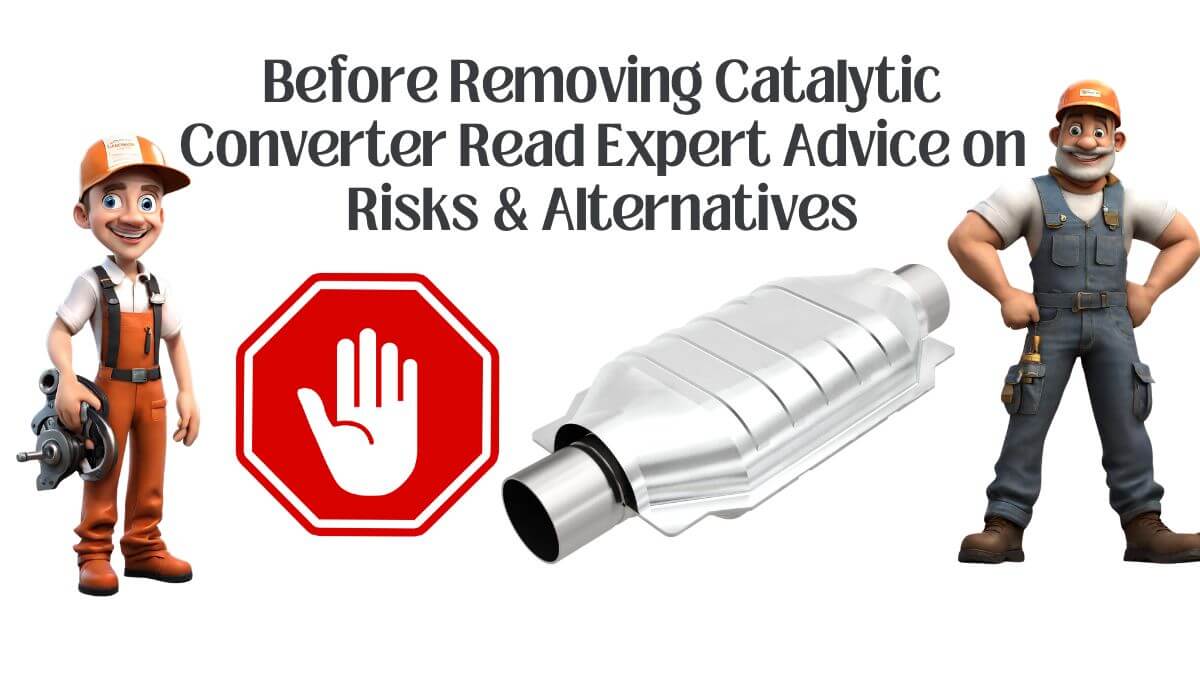 Before Removing Catalytic Converter Read Expert Advice on Risks & Alternatives