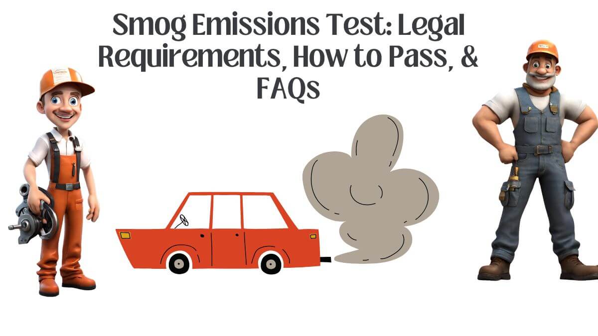 Smog Emissions Test: Legal Requirements, How to Pass smog test